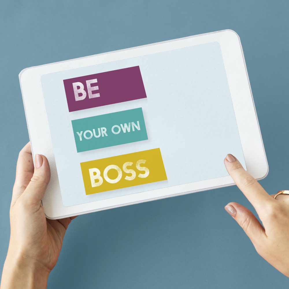 Being Your Own Boss: 10 Must-Follow Tips